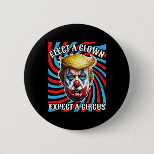 Badge Rond 5 Cm Élection D'Un Clown Attendez-Vous À Un Cirque Anti