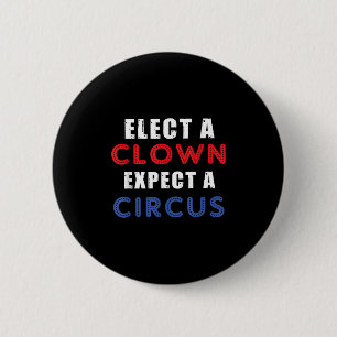 Badge Rond 5 Cm Élection D'Un Clown Attendez-Vous À Un Design De C