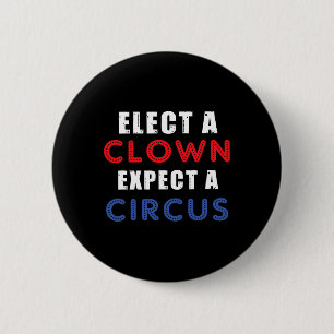 Badge Rond 5 Cm Élection D'Un Clown Attendez-Vous À Un Design De C