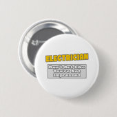 Badge Rond 5 Cm Électricien .. Vous êtes impressionné (Devant & derrière)