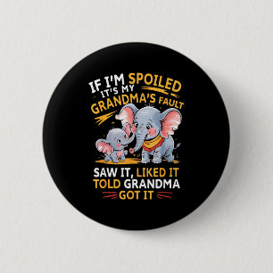 Badge Rond 5 Cm Éléphant Si Je Suis Gâté C'est La Faute De Ma Gran