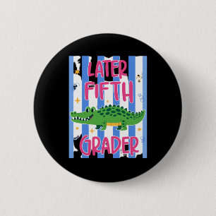 Badge Rond 5 Cm Élève de cinquième année plus tard Alligator migno