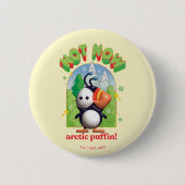 Badge Rond 5 Cm Elf the Movie | Pas maintenant Arctic Puffin! (Devant)