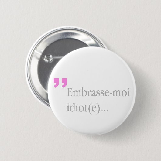 Badge Rond 5 Cm Embrasse-moi Idiot Kiss me Valentine's Button (Devant & derrière)