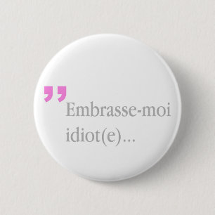 Badge Rond 5 Cm Embrasse-moi Idiot Kiss me Valentine's Button