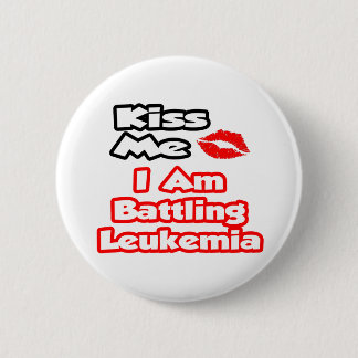 Badge Rond 5 Cm Embrasse-Moi...Je Lutte Contre La Leucémie