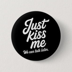 Badge Rond 5 Cm Embrasse-moi, on pourra parler plus tard Romantiqu