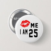 Badge Rond 5 Cm Embrassez-moi que j'ai 25 ans (Devant & derrière)