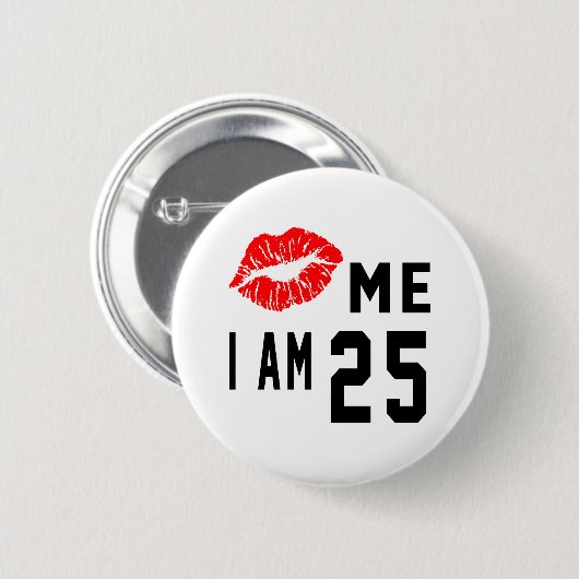 Badge Rond 5 Cm Embrassez-moi que j'ai 25 ans (Devant & derrière)