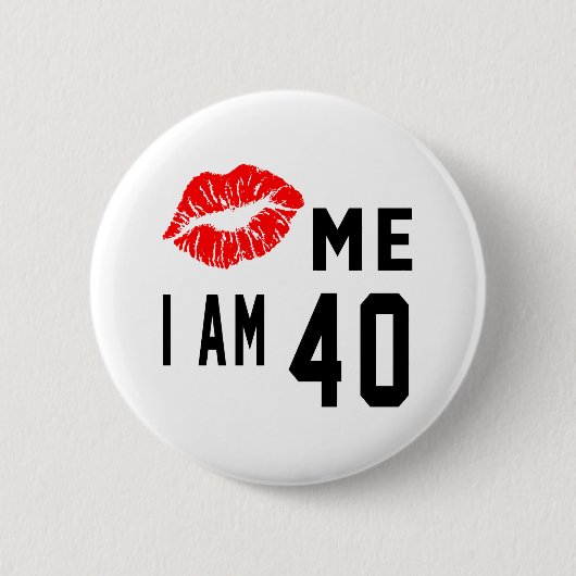 Badge Rond 5 Cm Embrassez-moi que j'ai 40 ans (Devant)