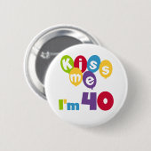 Badge Rond 5 Cm Embrassez-moi que je suis 40 T-shirts et cadeaux (Devant & derrière)