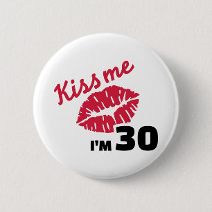 Badge Rond 5 Cm Embrassez-moi que je suis de 30 ans d'anniversaire