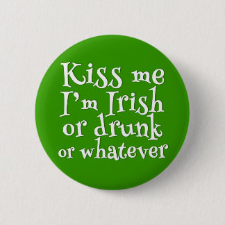 Badge Rond 5 Cm Embrassez-moi que je suis jour drôle irlandais ou