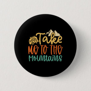 Badge Rond 5 Cm Emmène-moi dans les montagnes, drôle de camping ra