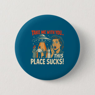 Badge Rond 5 Cm Emmenez-Moi Avec Vous Drôle Rétro Ovni Alien Humou