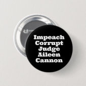 Badge Rond 5 Cm Empêcher le juge corrompu Aileen Cannon (Devant & derrière)
