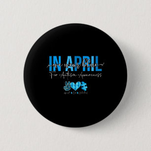 Badge Rond 5 Cm En Avril Nous Portons Bleu Pour Sensibilisation su