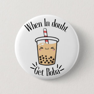 Badge Rond 5 Cm En cas de doute obtenez Boba