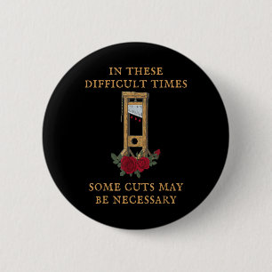 Badge Rond 5 Cm En Ces Temps Difficiles, Certaines Coupes Sont Peu