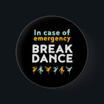 Badge Rond 5 Cm En Coque de la pause d'urgence Danse amusant jeu d<br><div class="desc">En Coque De Crise D'Urgence Danse. Design amusant pour ceux qui aiment se mettre à l'écart chaque fois qu'ils entendent la musique. Marchandises cool et mignonnes pour ceux qui aiment la danse de rue et la musique hip hop. Parfait pour célébrer la performance de danse le jour de la Danse...</div>