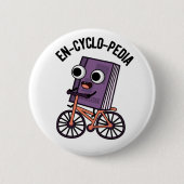 Badge Rond 5 Cm En-cyclo-Pedia Funny Encyclopedia Pun (Devant)