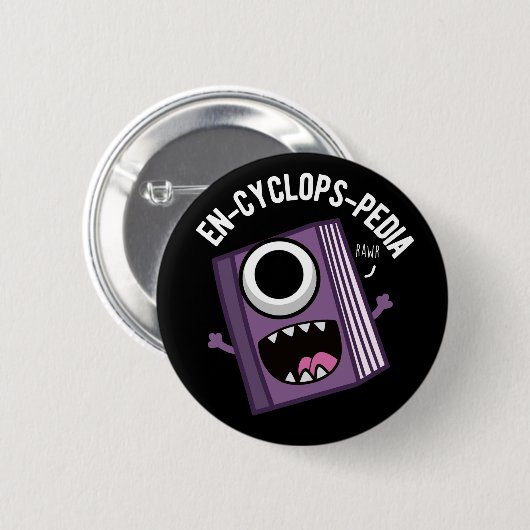 Badge Rond 5 Cm En-cyclops-pedia Funny Encyclopedia Pun Dark BG (Devant & derrière)
