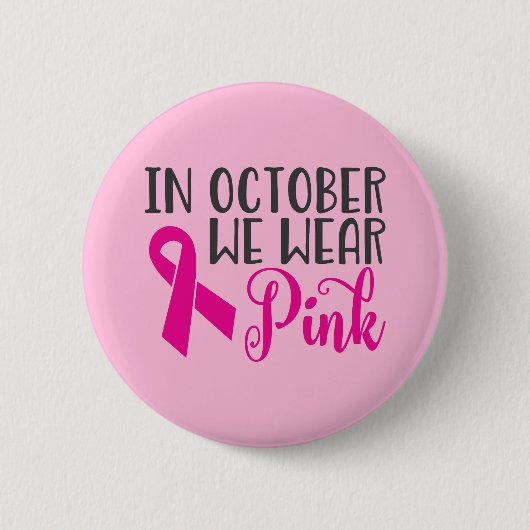 Badge Rond 5 Cm En octobre, nous portons du rose| Sensibilisation (Devant)