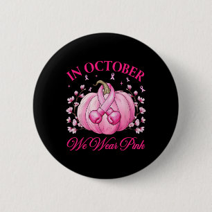 Badge Rond 5 Cm En Octobre Nous Portons Le Rose Pour Les Guerriers