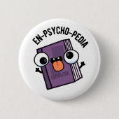Badge Rond 5 Cm En-psycho-pedia Funny Encyclopedia Pun (Devant)