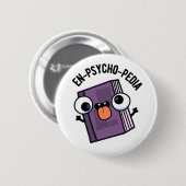 Badge Rond 5 Cm En-psycho-pedia Funny Encyclopedia Pun (Devant & derrière)