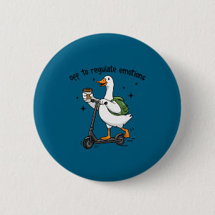 Badge Rond 5 Cm En route pour réguler les émotions drôle d'oie sur