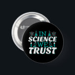Badge Rond 5 Cm En Science, nous faisons confiance Citation - Ense<br><div class="desc">Dans Science We Trust citation. Mignonne, artistique, drôle de citation scientifique avec une touche religieuse. L'art possède un microscope et un équipement d'expérimentation de flacon pour professeur de sciences masculin ou féminin. > Utilisation pour l'appréciation des professeurs de sciences, de chimie, de biologie ou de physique geek, ou des enfants...</div>