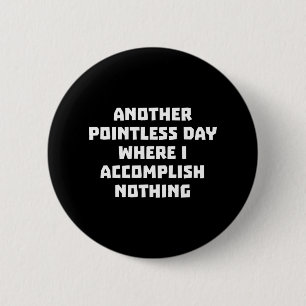 Badge Rond 5 Cm Encore une journée sans poignets