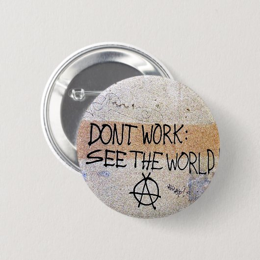 Badge Rond 5 Cm Énonciations fraîches : Ne travaillez pas - voyez (Devant & derrière)