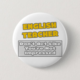 Badge Rond 5 Cm Enseignant anglais .. Tu es impressionné