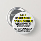 Badge Rond 5 Cm Enseignant Français...Intelligence Supérieure (Devant & derrière)