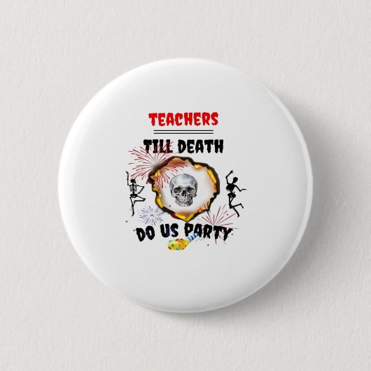 Badge Rond 5 Cm Enseignants - Jusqu'à la mort Faites-nous la fête (Devant)