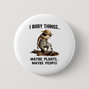Badge Rond 5 Cm Enterrer des choses peut-être des plantes peut-êtr