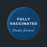 Badge Rond 5 Cm Entièrement Vacciné Merci Science Blue<br><div class="desc">Montrez votre appréciation pour la science médicale et l'opportunité d'être vacciné complètement contre le covid-19 avec ce bouton amusant bleu avec "Fully Vacciné" et "Thanks Science !" en simple typographie et script blanc (et personnalisable par vous).</div>