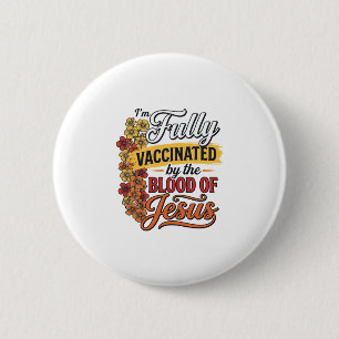 Badge Rond 5 Cm Entièrement vacciné par le sang de Jésus conceptio