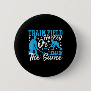 Badge Rond 5 Cm Entraînez-vous au hockey sur gazon de manière foll