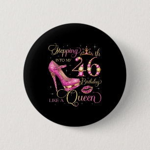 Badge Rond 5 Cm Entrer dans mon 46e anniversaire comme la reine 46