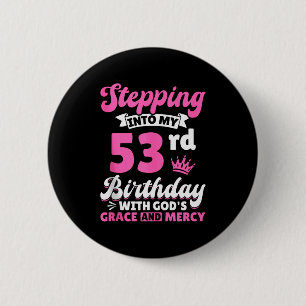 Badge Rond 5 Cm Entrer dans mon 53e anniversaire avec la grâce de