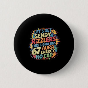 Badge Rond 5 Cm Envoyons Sendy Rizzlers 67 Aura Création de Mème _