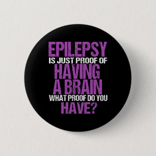 Badge Rond 5 Cm Epilepsie Est La Preuve Que J'Ai Un Cerveau