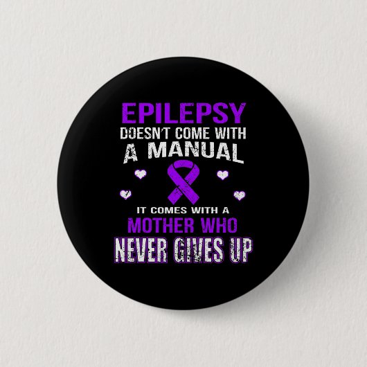 Badge Rond 5 Cm Epilepsy Comes With A Mother Who Never Gives Up (Devant)