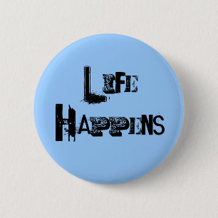 Badge Rond 5 Cm Épingle "La vie arrive"