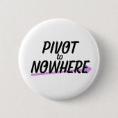 Badge Rond 5 Cm Épinglette de typographie Pivot to Nowhere (Devant)