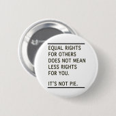 Badge Rond 5 Cm Equal Rights Others Isnt Less Rights Its Not Pie (Devant & derrière)