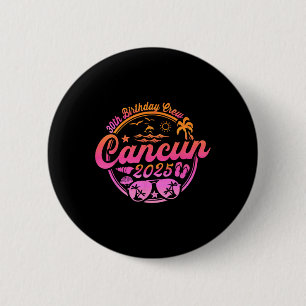 Badge Rond 5 Cm Équipage d'anniversaire des 30 ans de Cancun, vaca